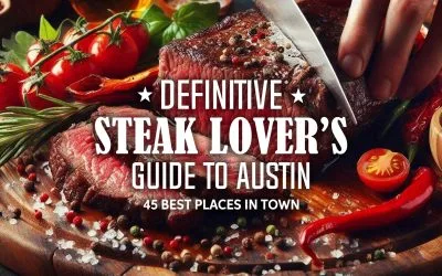 Steak Lovers Guide to Austin - Top 45 Places in Town