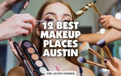 12 Best Makeup Places in Austin Texas